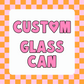 16oz Custom Glass Can